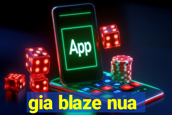 gia blaze nua